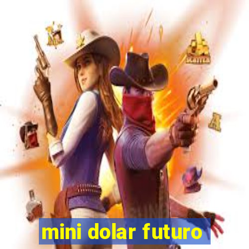 mini dolar futuro